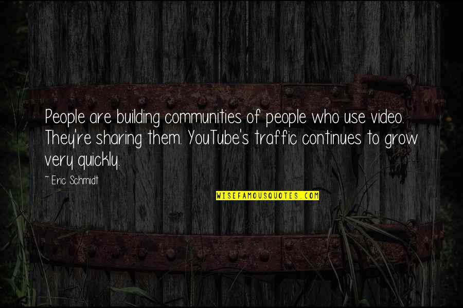 Selfish Mother Quotes By Eric Schmidt: People are building communities of people who use