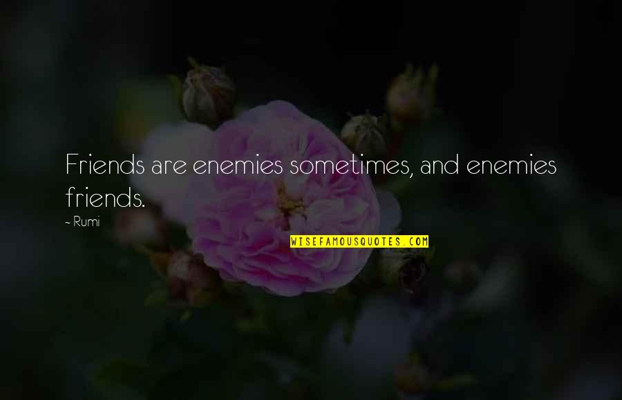 Selfish Nepali Quotes By Rumi: Friends are enemies sometimes, and enemies friends.