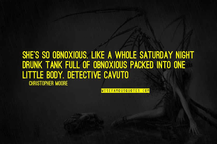 Selfish Parent Quotes By Christopher Moore: She's so obnoxious. Like a whole Saturday night Selfish Parent Quotes By Christopher Moore: She's so obnoxious. Like a whole Saturday night