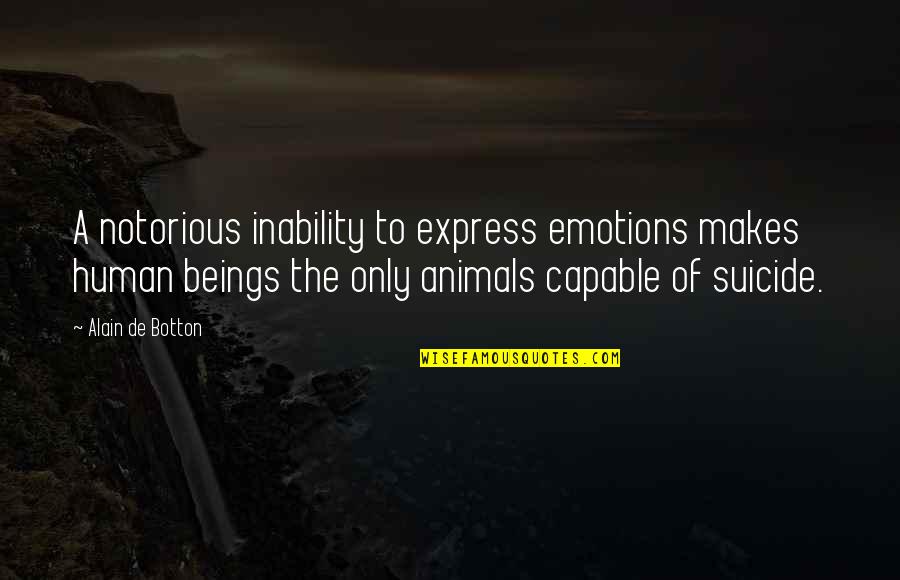 Selfish Parenting Quotes By Alain De Botton: A notorious inability to express emotions makes human Selfish Parenting Quotes By Alain De Botton: A notorious inability to express emotions makes human
