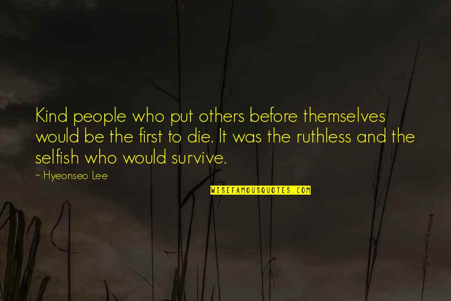 Selfish People Quotes By Hyeonseo Lee: Kind people who put others before themselves would