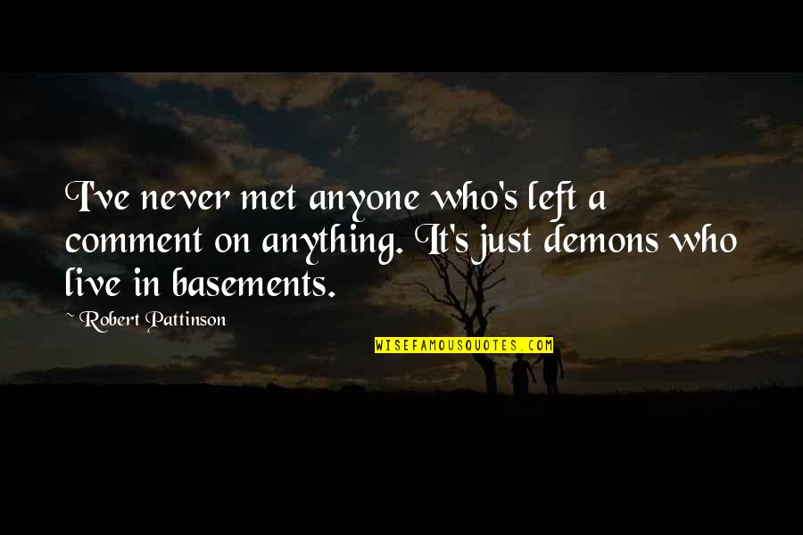 Selfish Power Quotes By Robert Pattinson: I've never met anyone who's left a comment Selfish Power Quotes By Robert Pattinson: I've never met anyone who's left a comment