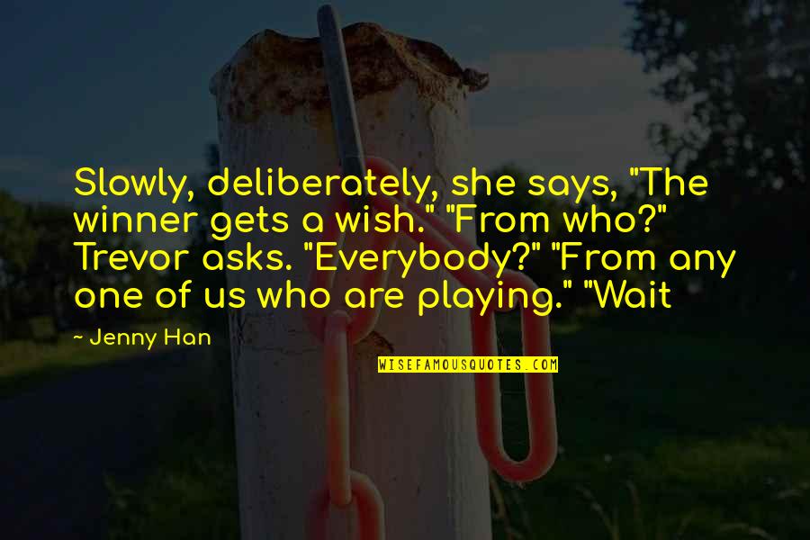 Selfishness And Family Quotes By Jenny Han: Slowly, deliberately, she says, "The winner gets a