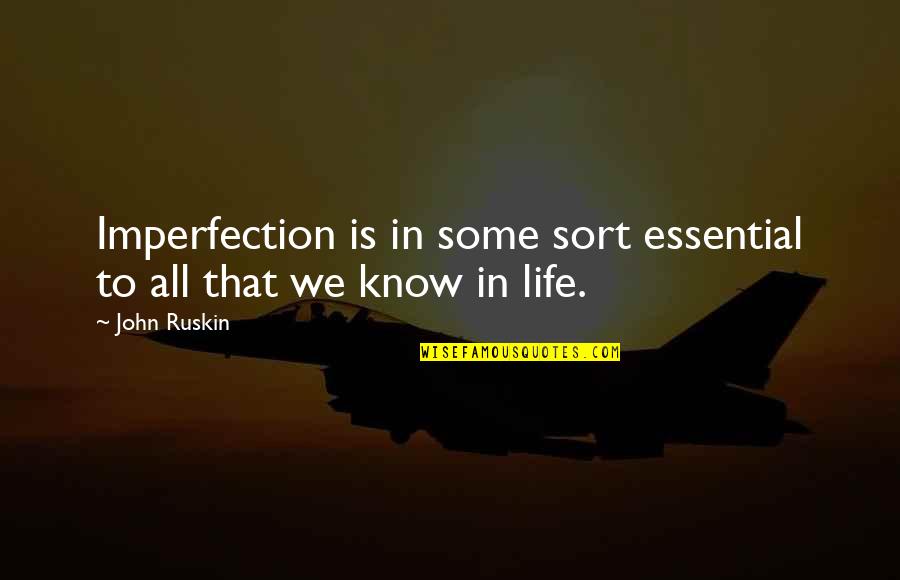 Selfishness And Self Centered Quotes By John Ruskin: Imperfection is in some sort essential to all