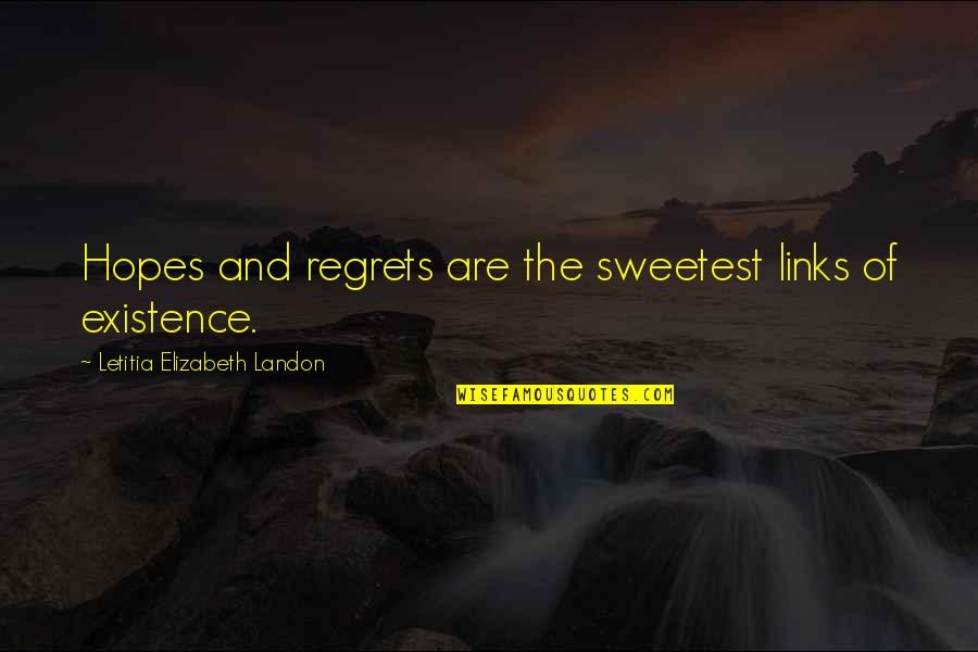 Selfishness At Work Quotes By Letitia Elizabeth Landon: Hopes and regrets are the sweetest links of