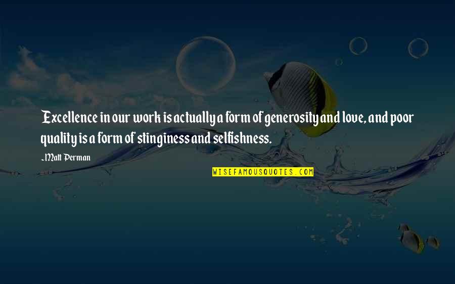 Selfishness At Work Quotes By Matt Perman: Excellence in our work is actually a form