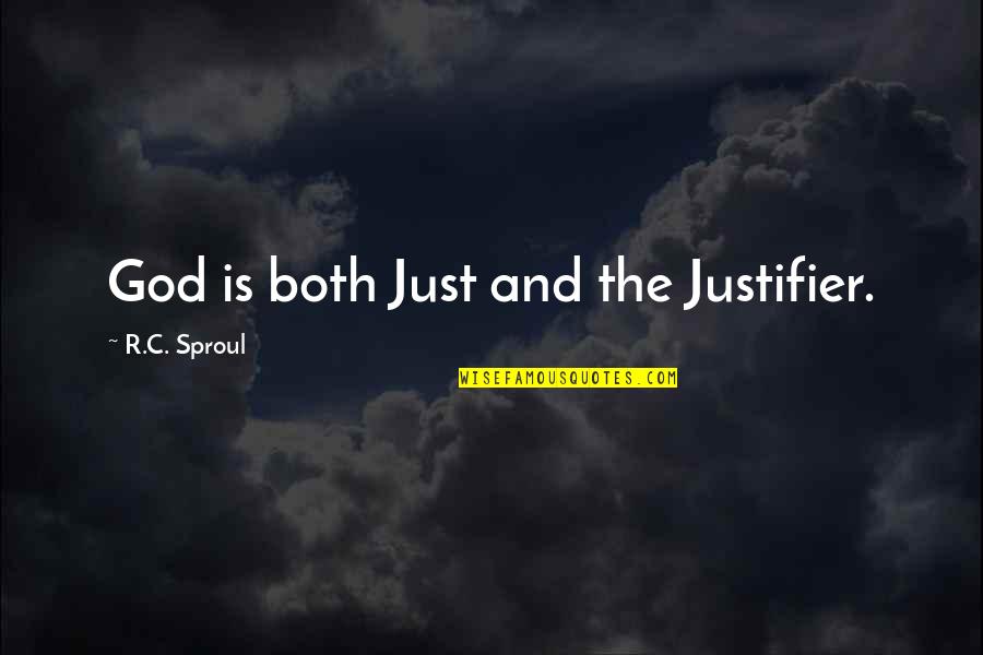 Selfishness Picture Quotes By R.C. Sproul: God is both Just and the Justifier.