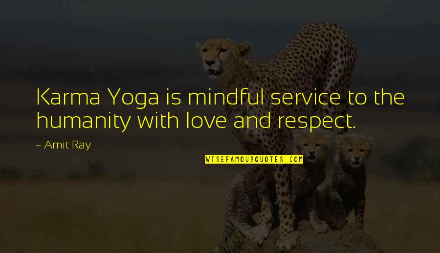 Selfless Love Quotes By Amit Ray: Karma Yoga is mindful service to the humanity