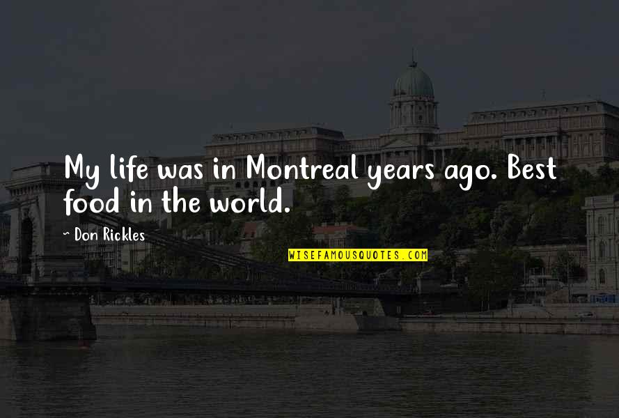 Selfless Person Quotes By Don Rickles: My life was in Montreal years ago. Best