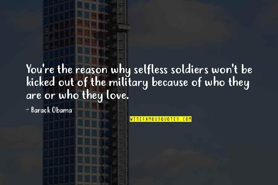 Selfless Quotes By Barack Obama: You're the reason why selfless soldiers won't be