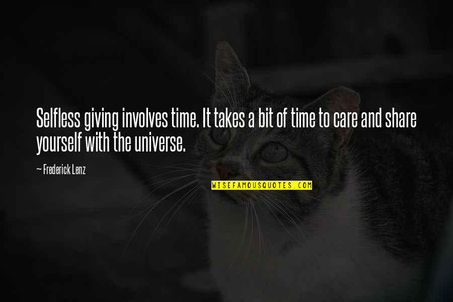 Selfless Quotes By Frederick Lenz: Selfless giving involves time. It takes a bit