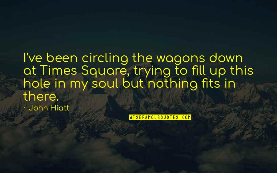 Selflessness And Bravery Quotes By John Hiatt: I've been circling the wagons down at Times