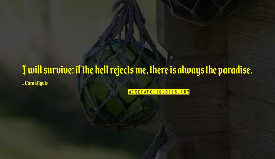 Selflove Quotes By Lara Biyuts: I will survive: if the hell rejects me,