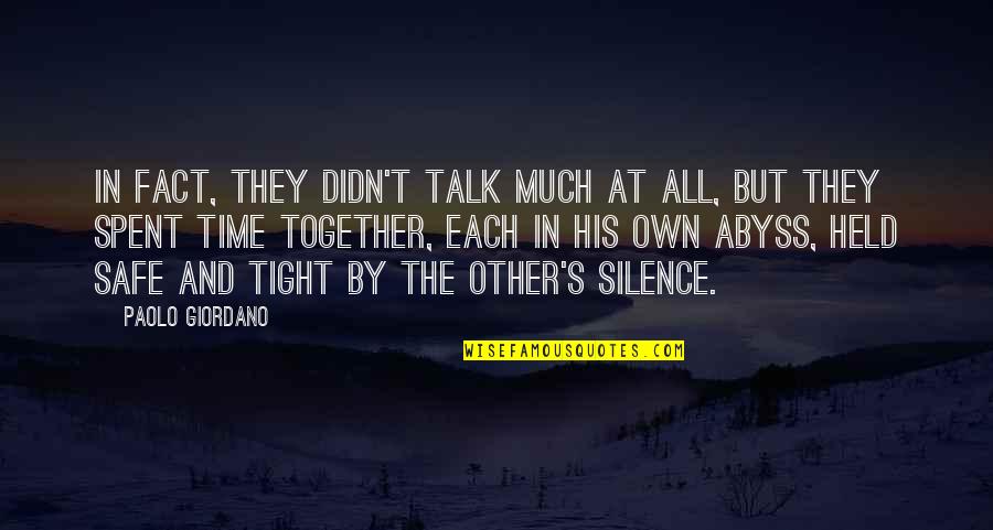 Selfrighteousness Quotes By Paolo Giordano: In fact, they didn't talk much at all,