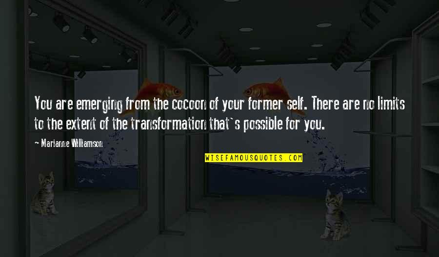 Self's Quotes By Marianne Williamson: You are emerging from the cocoon of your Self's Quotes By Marianne Williamson: You are emerging from the cocoon of your