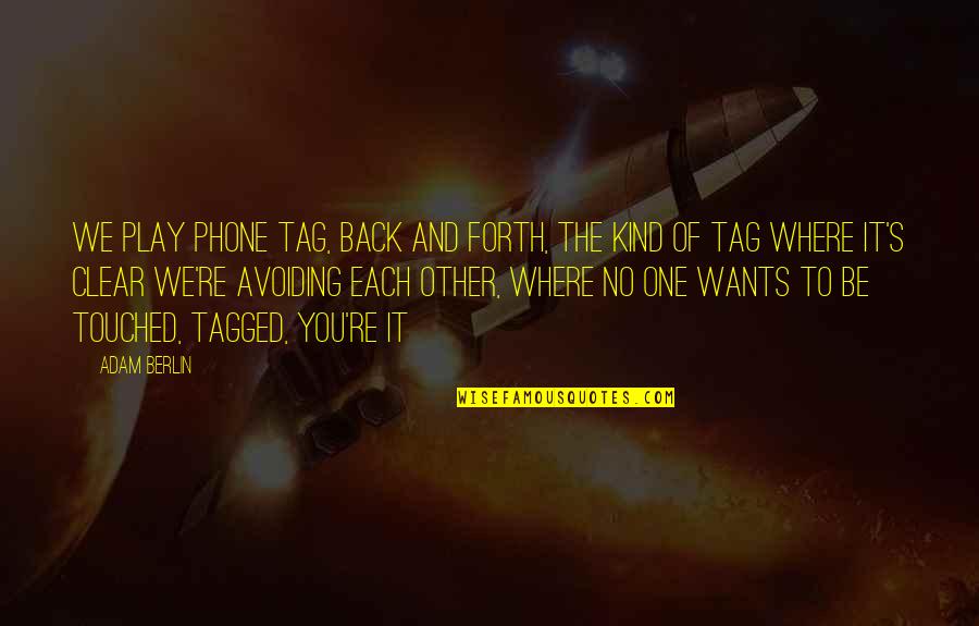 Selingo Washington Quotes By Adam Berlin: We play phone tag, back and forth, the Selingo Washington Quotes By Adam Berlin: We play phone tag, back and forth, the