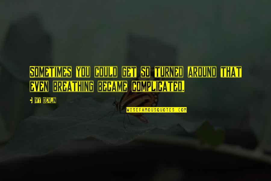 Selir Artinya Quotes By Ivy Devlin: Sometimes you could get so turned around that