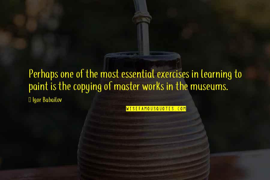 Seliza Rousseau Quotes By Igor Babailov: Perhaps one of the most essential exercises in Seliza Rousseau Quotes By Igor Babailov: Perhaps one of the most essential exercises in
