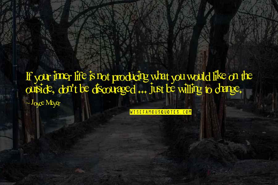 Seliza Rousseau Quotes By Joyce Meyer: If your inner life is not producing what Seliza Rousseau Quotes By Joyce Meyer: If your inner life is not producing what