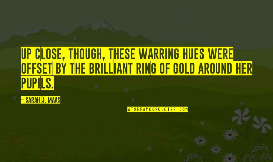 Seljan Hatun Quotes By Sarah J. Maas: Up close, though, these warring hues were offset