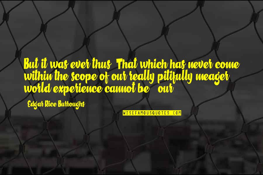Seljavallalaug Quotes By Edgar Rice Burroughs: But it was ever thus. That which has Seljavallalaug Quotes By Edgar Rice Burroughs: But it was ever thus. That which has