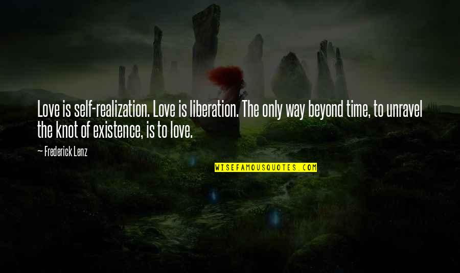 Selker Fine Quotes By Frederick Lenz: Love is self-realization. Love is liberation. The only