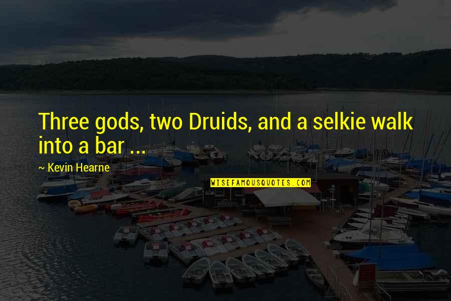 Selkie Quotes By Kevin Hearne: Three gods, two Druids, and a selkie walk