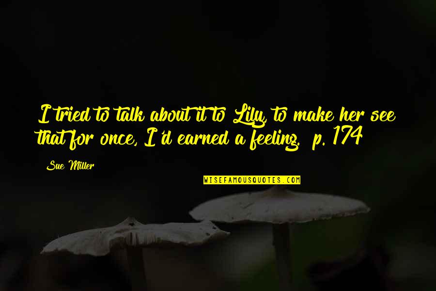 Selkies Harry Quotes By Sue Miller: I tried to talk about it to Lily, Selkies Harry Quotes By Sue Miller: I tried to talk about it to Lily,