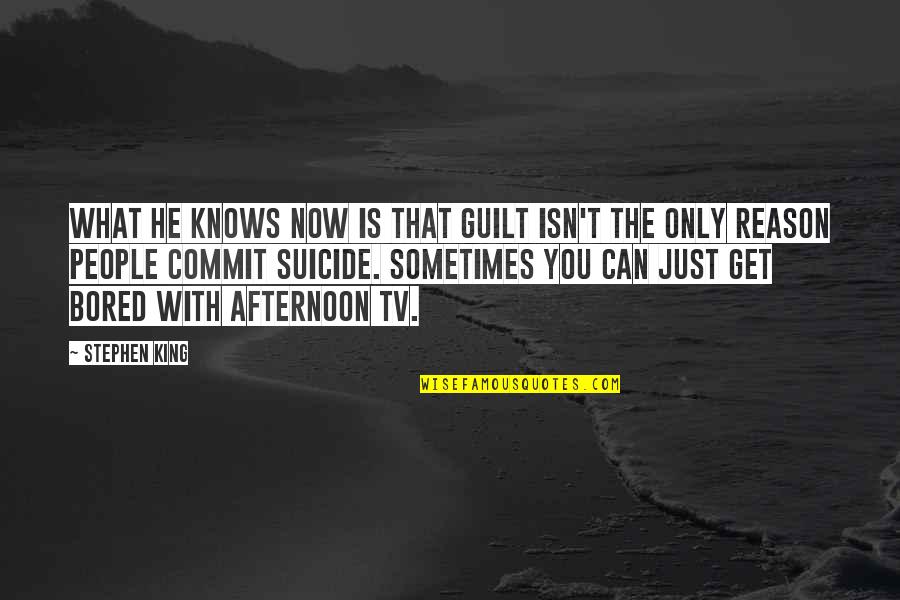 Selkies Quotes By Stephen King: What he knows now is that guilt isn't