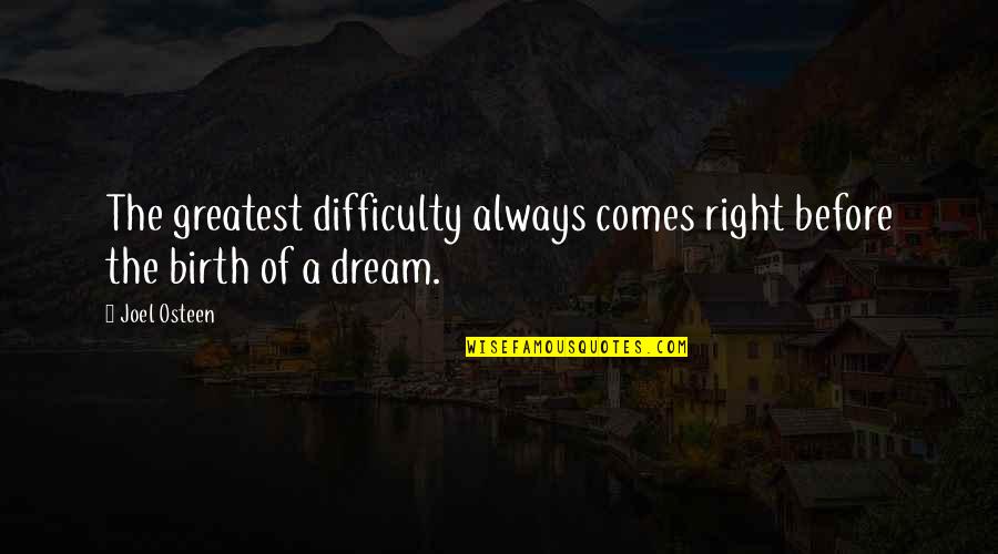 Selkowitz Quotes By Joel Osteen: The greatest difficulty always comes right before the