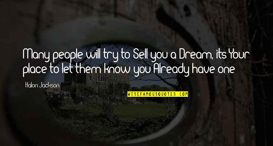 Sell Dreams Quotes By Kalon Jackson: Many people will try to Sell you a