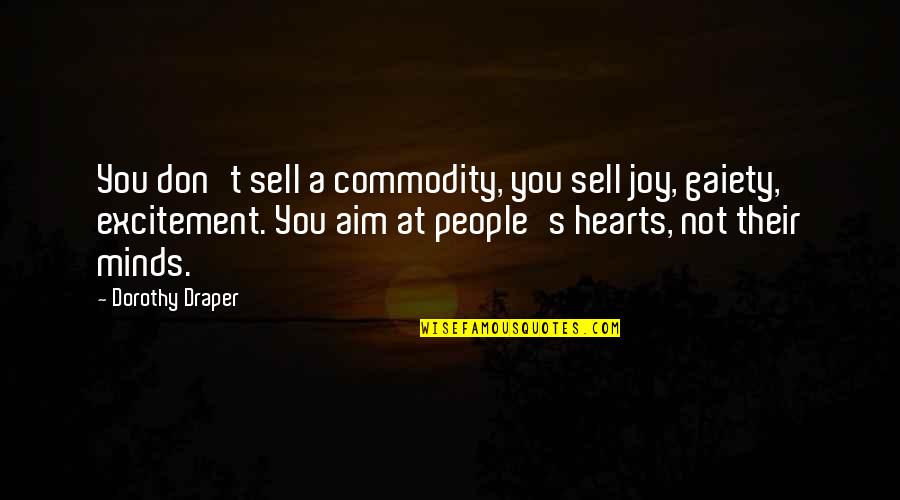 Sell From Heart Quotes By Dorothy Draper: You don't sell a commodity, you sell joy, Sell From Heart Quotes By Dorothy Draper: You don't sell a commodity, you sell joy,