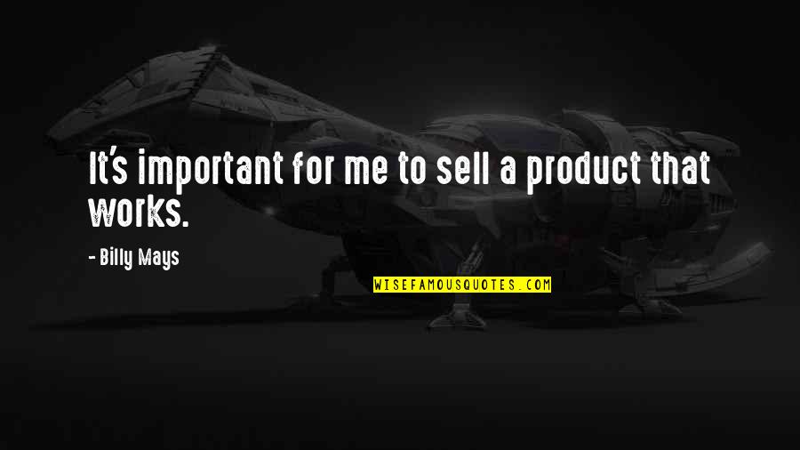 Sell Me Quotes By Billy Mays: It's important for me to sell a product Sell Me Quotes By Billy Mays: It's important for me to sell a product