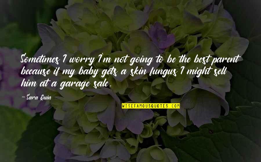 Sell My Quotes By Sara Quin: Sometimes I worry I'm not going to be Sell My Quotes By Sara Quin: Sometimes I worry I'm not going to be