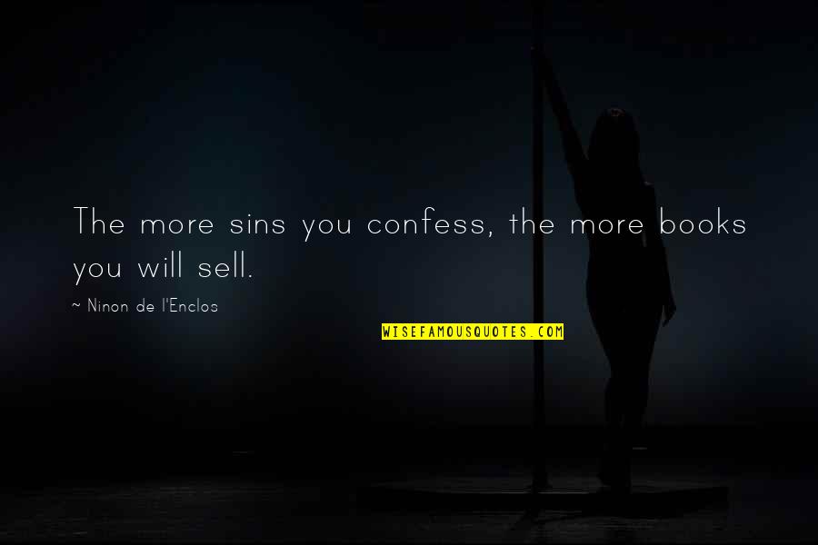 Sell Quotes By Ninon De L'Enclos: The more sins you confess, the more books