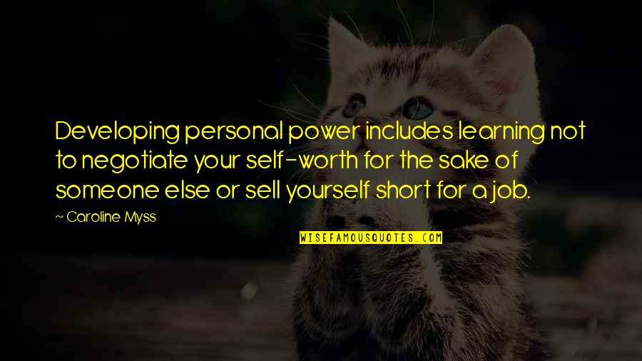 Sell Short Quotes By Caroline Myss: Developing personal power includes learning not to negotiate
