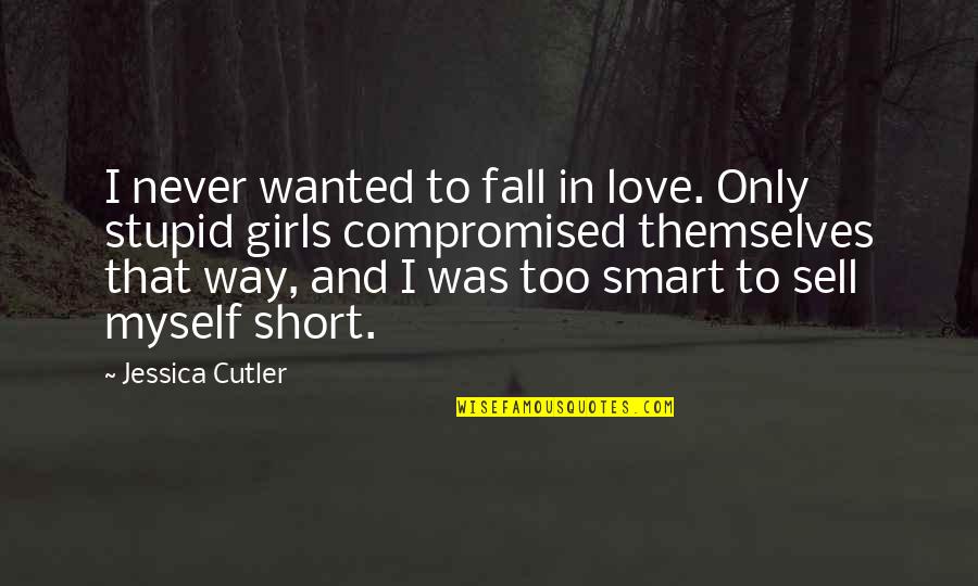 Sell Short Quotes By Jessica Cutler: I never wanted to fall in love. Only Sell Short Quotes By Jessica Cutler: I never wanted to fall in love. Only