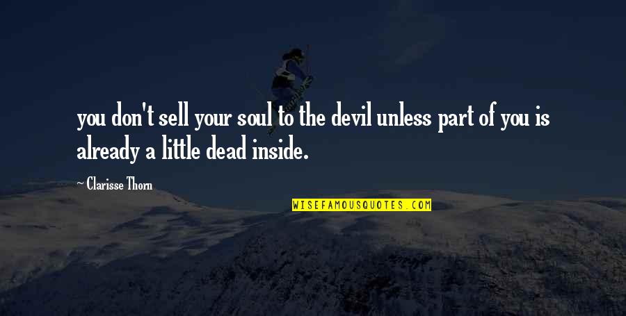 Sell Soul Quotes By Clarisse Thorn: you don't sell your soul to the devil
