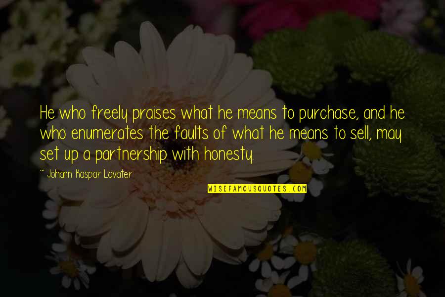 Sell Up Quotes By Johann Kaspar Lavater: He who freely praises what he means to