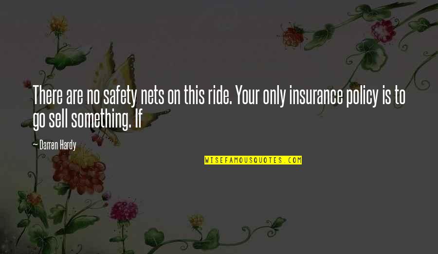 Sell Your Quotes By Darren Hardy: There are no safety nets on this ride.