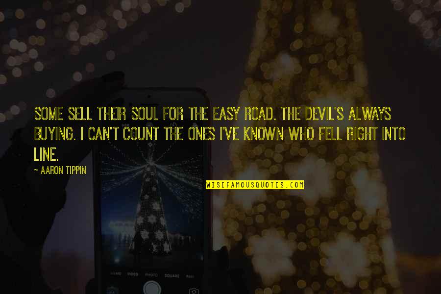 Sell Your Soul To The Devil Quotes By Aaron Tippin: Some sell their soul for the easy road.