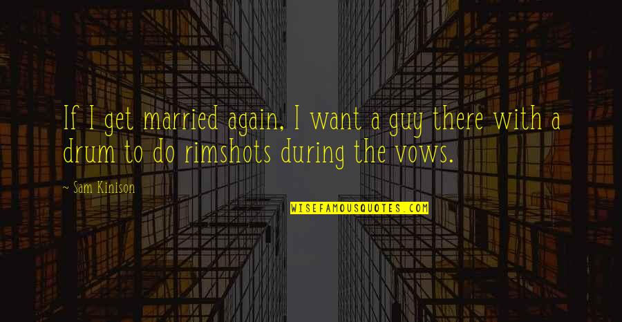 Sellado Con Quotes By Sam Kinison: If I get married again, I want a Sellado Con Quotes By Sam Kinison: If I get married again, I want a