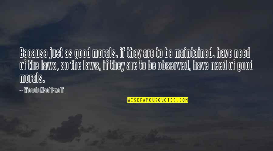 Sellal Abdelmalek Quotes By Niccolo Machiavelli: Because just as good morals, if they are Sellal Abdelmalek Quotes By Niccolo Machiavelli: Because just as good morals, if they are