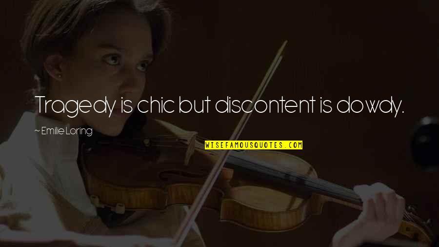 Sellalab Quotes By Emilie Loring: Tragedy is chic but discontent is dowdy. Sellalab Quotes By Emilie Loring: Tragedy is chic but discontent is dowdy.
