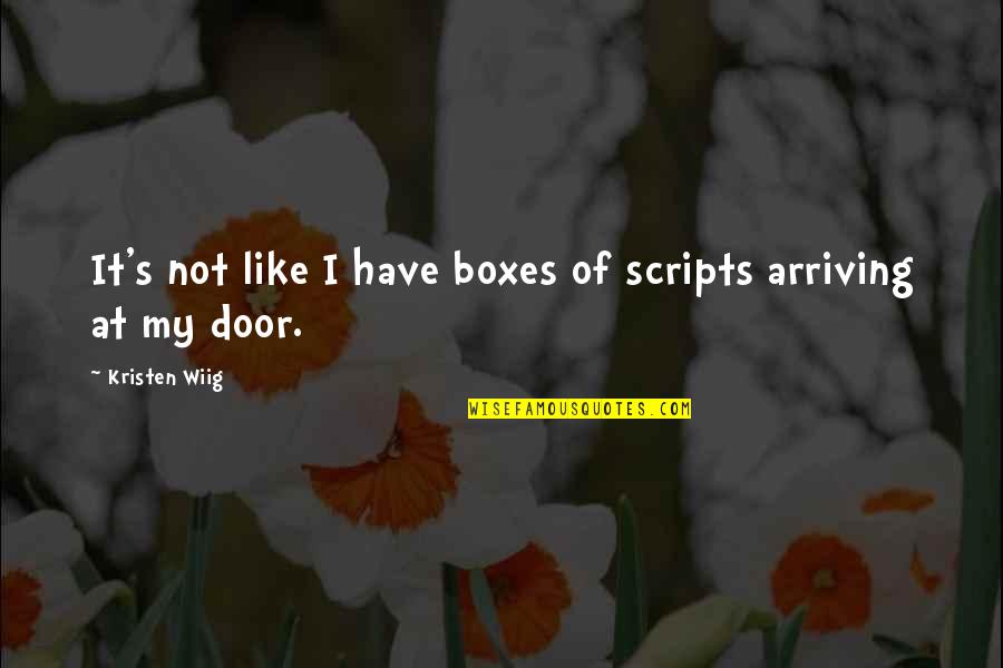 Sellalab Quotes By Kristen Wiig: It's not like I have boxes of scripts Sellalab Quotes By Kristen Wiig: It's not like I have boxes of scripts
