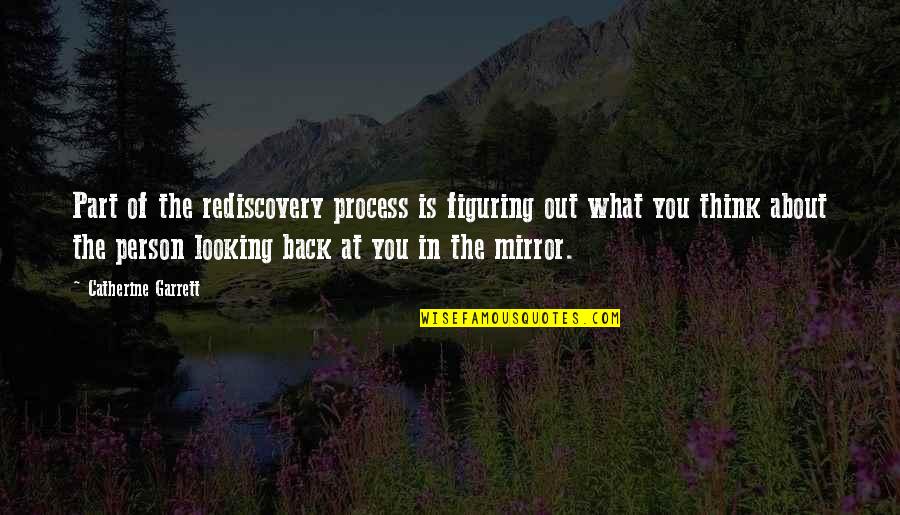 Selle Walmart Quotes By Catherine Garrett: Part of the rediscovery process is figuring out