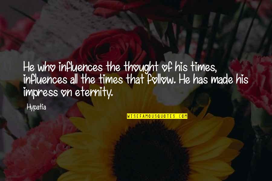 Selle Walmart Quotes By Hypatia: He who influences the thought of his times,