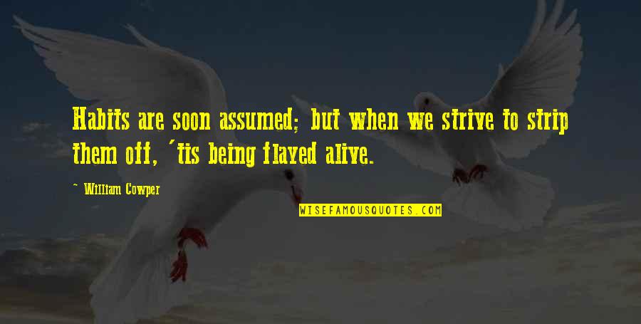 Sellecks Blue Quotes By William Cowper: Habits are soon assumed; but when we strive