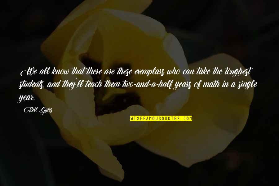 Sellecks North Quotes By Bill Gates: We all know that there are these exemplars Sellecks North Quotes By Bill Gates: We all know that there are these exemplars