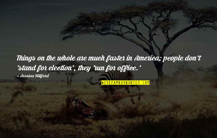 Sellecks North Quotes By Jessica Mitford: Things on the whole are much faster in Sellecks North Quotes By Jessica Mitford: Things on the whole are much faster in